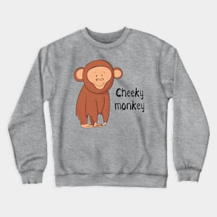 Cheeky Monkey- Funny Monkey Gift Crewneck Sweatshirt